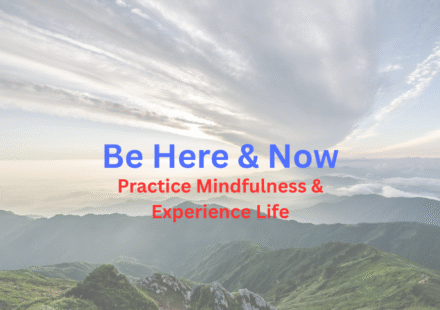 Mindfulness - Be Here & Now